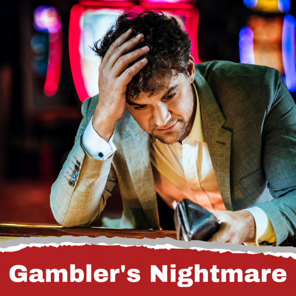 GAMBLER'S NIGHTMARE
