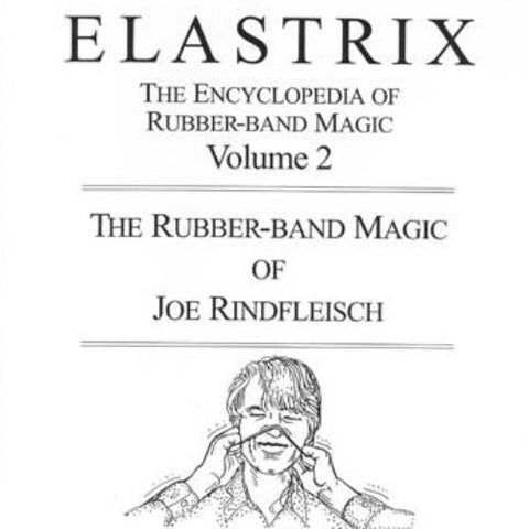 Elastrix Encyclopedia Of Rubber Band Magic Vol 2