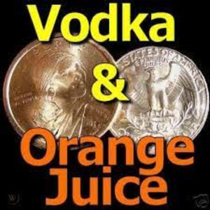 Golden Dollar Vodka and Orange Juice