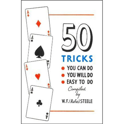 50 Tricks You Can Do, You Will Do, Easy to Do by W.F. Steele