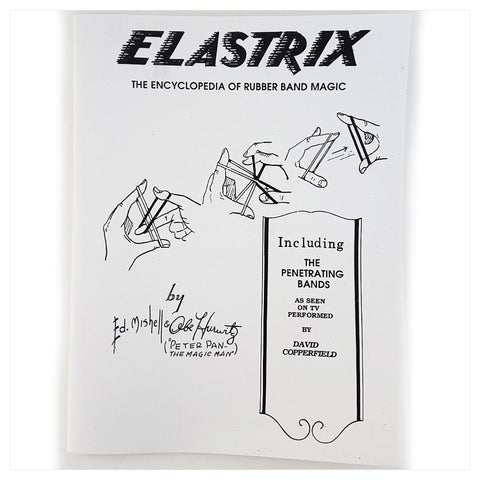 Elastrix: Encyclopedia of Rubber Band Magic by E. Mishell and A. Hurwitz